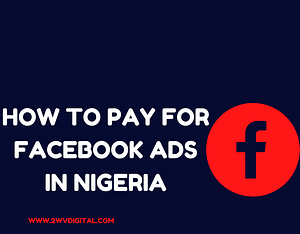 HOW-TO-PAY-FOR-FACEBOOK-ADS-IN-NIGERIA.png