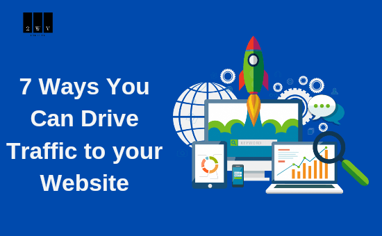 7 Ways You Can Drive Traffic to your Website